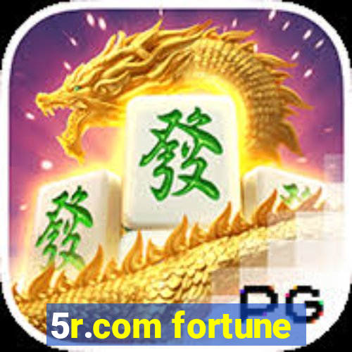 5r.com fortune